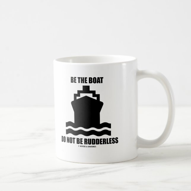 Be The Boat Do Not Be Rudderless (Boat Sign) Coffee Mug (Right)