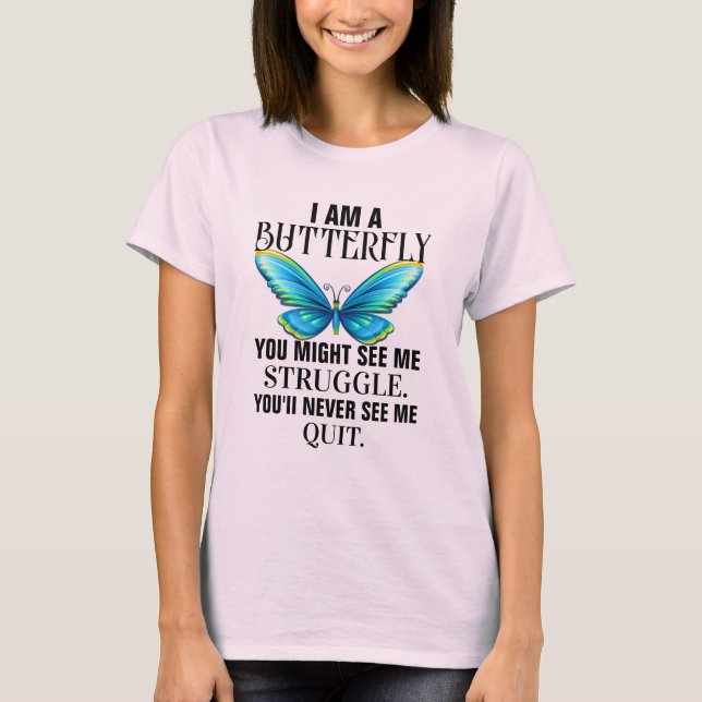 BE THE BUTTERFLY - Read Explanation -   T-Shirt (Front)