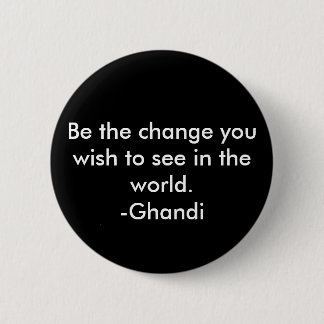 Be the change 6 cm round badge