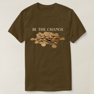 Be The Change - A MisterP Shirt
