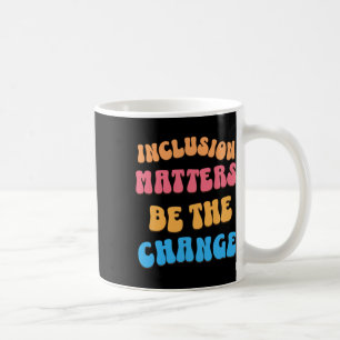 Be The Change And Make A Difference Around You Sti Coffee Mug