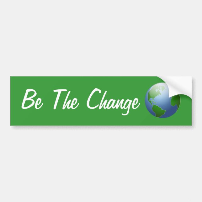 Be The Change Bumper Sticker (Front)