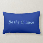 "Be the Change" Cobalt & Blue Motivational Lumbar Cushion<br><div class="desc">You have the Power to "Be the Change" Express Yourself Cobalt and Blue Lumbar Throw Pillow Motivational Beautiful Home Decor You may Customise Word, Text, and Colours! See more trending designs on pillows and other items at VanOmmeren on Zazzle! You may Transfer Any of My Designs to other Zazzle Products!...</div>