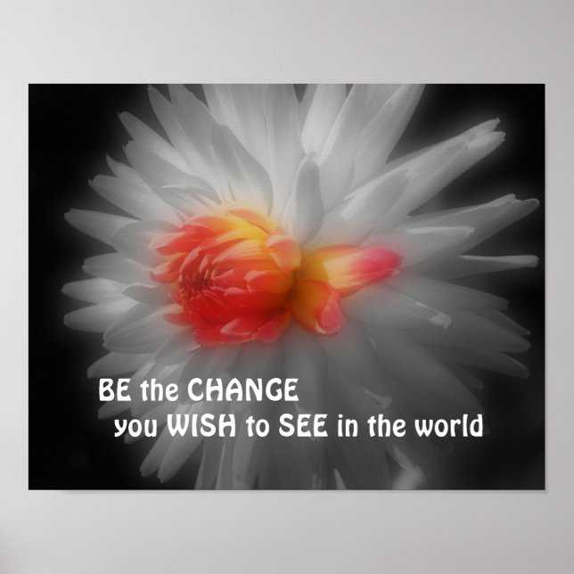 Be The Change Dahlia Flower Inspirational Quote Poster (Front)