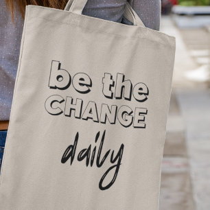 Be the Change Daily Positivity Inspirational Gift Tote Bag