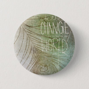 Be The Change- Ghandi quote 6 Cm Round Badge