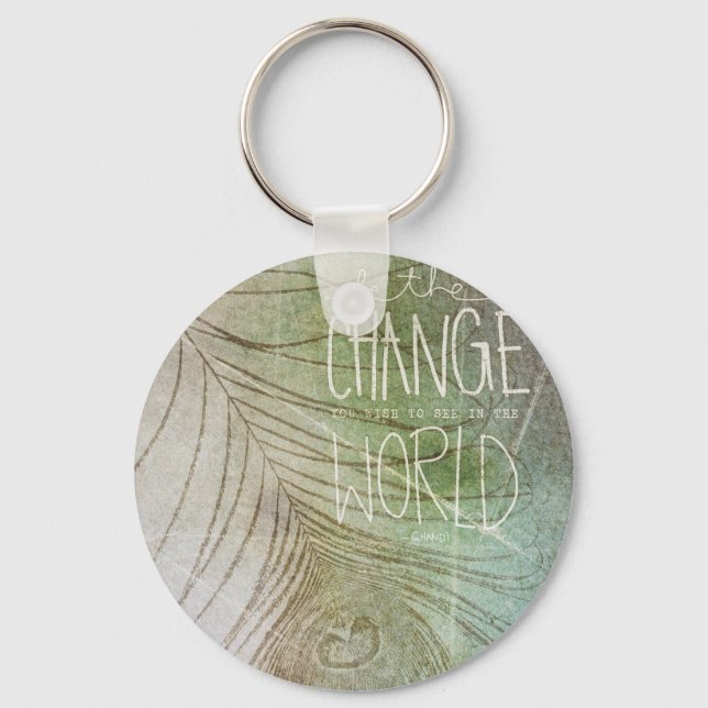 Be The Change- Ghandi quote Key Ring (Front)
