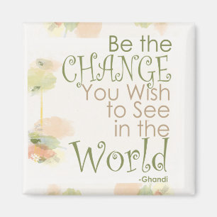 Be the Change Ghandi Quote Magnet