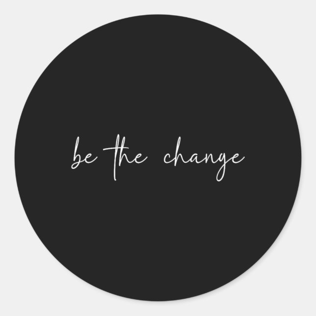 Be The Change Inspirational Apparel Classic Round Sticker (Front)