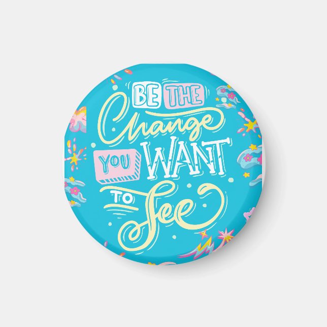 BE THE CHANGE MAGNET (Front)