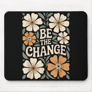 Be The Change Motivational Quote Floral Boho Mouse Pad