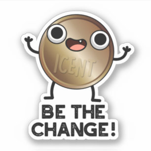 Be The Change Positive Coin Pun 