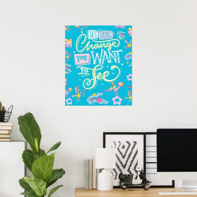 BE THE CHANGE POSTER (Home Office)