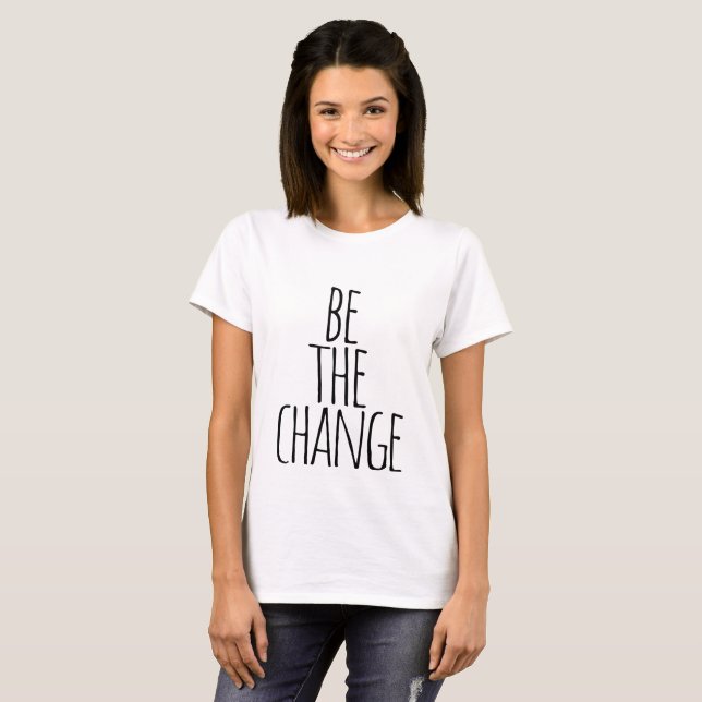 be the change quote    T-Shirt (Front Full)