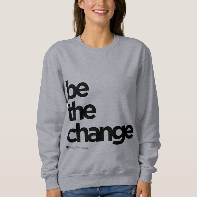 Be The Change Sweatshirt (Front)