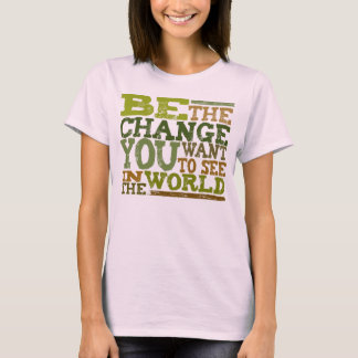 BE The Change - t-shirt