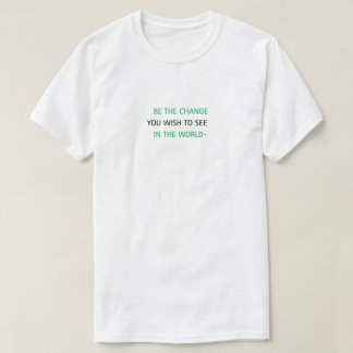 " BE THE CHANGE" T-shirt simple and stylish design