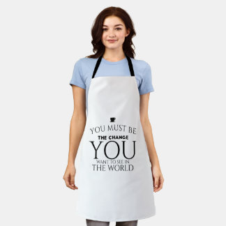 Be the Change You Want to See in the World Apron