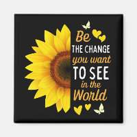 Be the Change You Want to See in the World