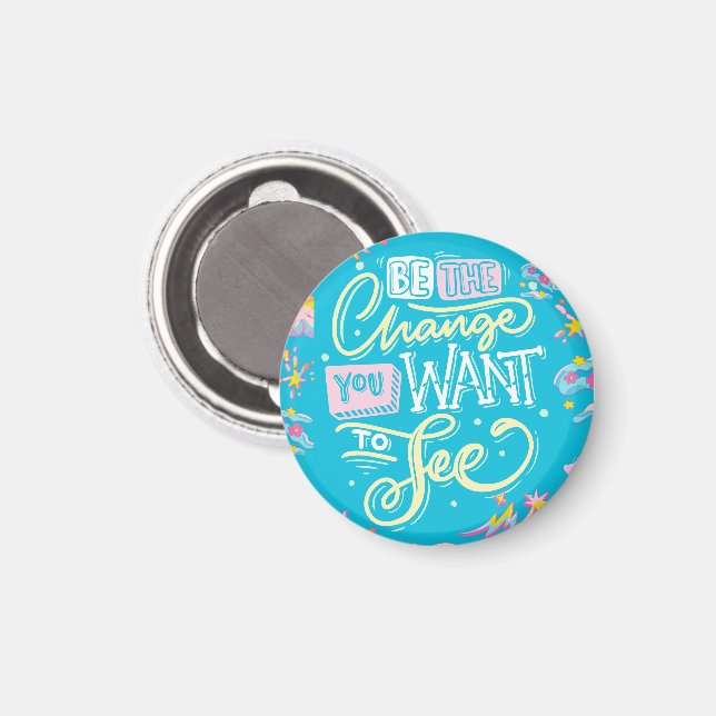 BE THE CHANGE YOU WANT TO SEE MAGNET (Front/Back)