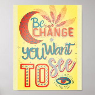 be the change you want to see -MOTIVATIONAL QUOTES Poster