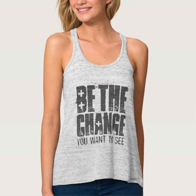 Be The Change You Want To See Motivational Singlet (Front)