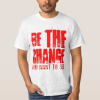BE THE CHANGE YOU WANT TO SEE