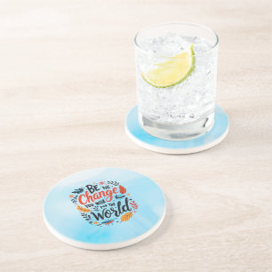 Be the Change You Wish for the World Coaster