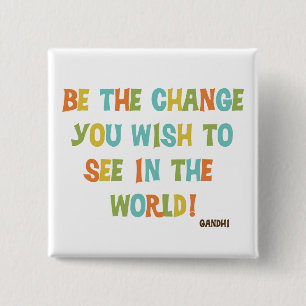 Be The Change You Wish To See 15 Cm Square Badge