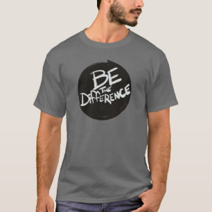 Be the Difference  T-Shirt