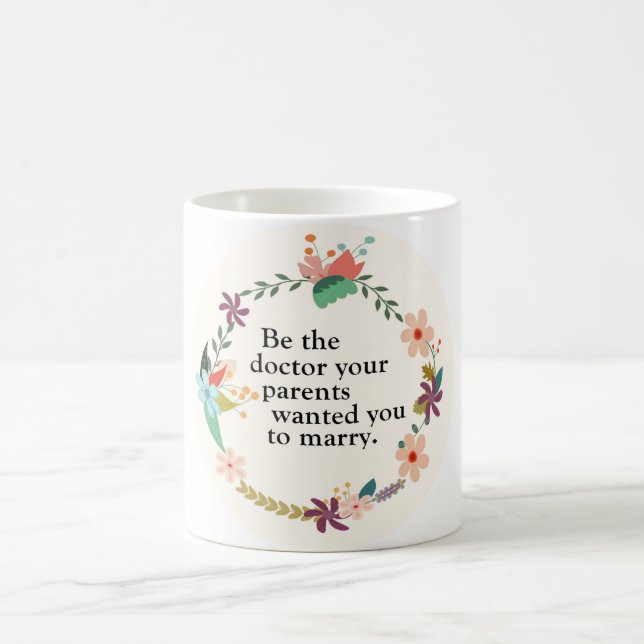 Be the Doctor Quote Mug (Center)