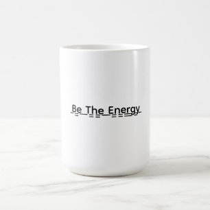 Be The Energy Motivational Mug Gift