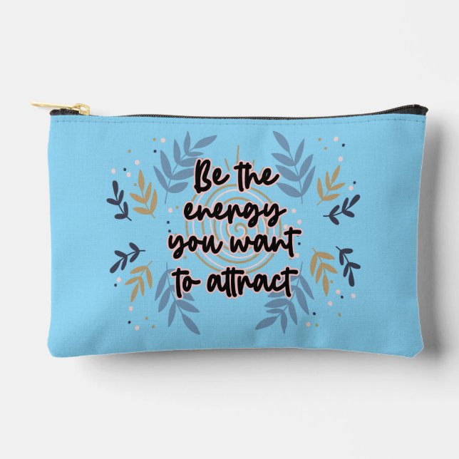 Be The Energy You Want To Attract Accessory Pouch (Front)
