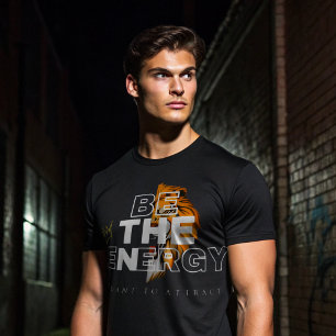 Be The Energy You Want To Attract   Alpha Mindset  T-Shirt