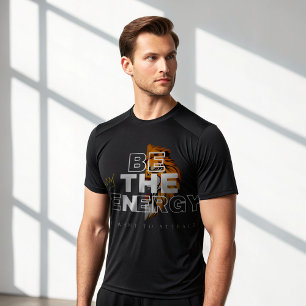 Be The Energy You Want To Attract – Alpha Mindset  T-Shirt