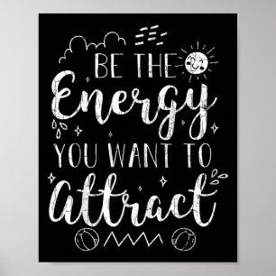 Be The Energy You Want To Attract Funny Motivation Poster