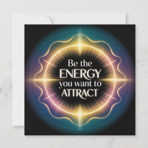 Be The Energy You Want To Attract Invitation
