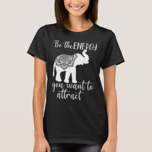 Be The Energy You Want To Attract Mandala Elephant T-Shirt
