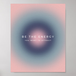 Be The Energy You Want To Attract Poster