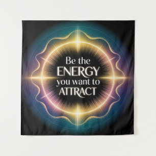 Be The Energy You Want To Attract Tapestry