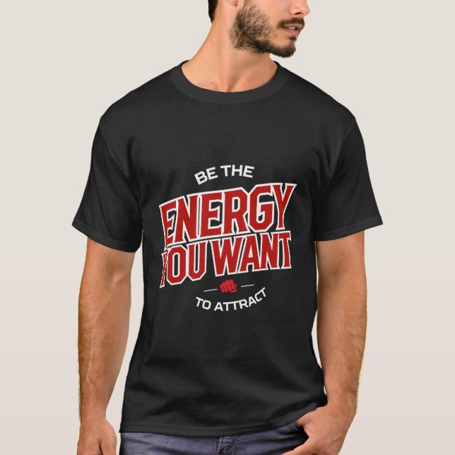 Be The Energy You Want to Attract tee (Front)
