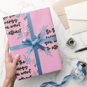 Be The Energy You Want To Attract Wrapping Paper