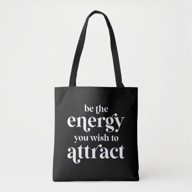 Be The Energy You Wish To Attract  Tote Bag (Front)