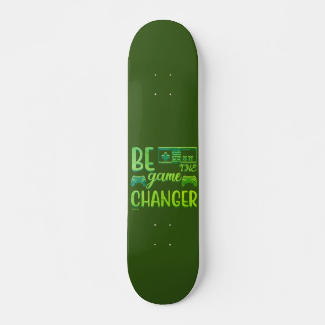 BE THE GAME CHANGER inspirational gaming           Skateboard (Front)