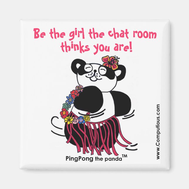 'BE THE GIRL THE CHAT ROOM THINKS YOU ARE' Magnet (Front)