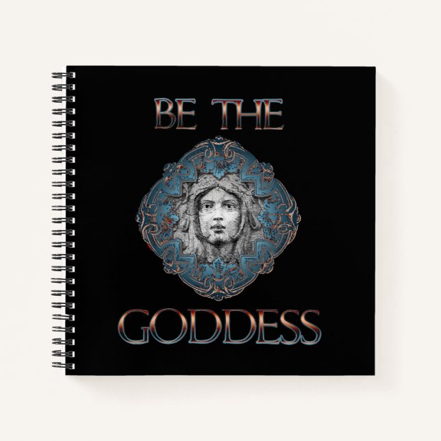 Be The Goddess Spiral Notebook (Front)