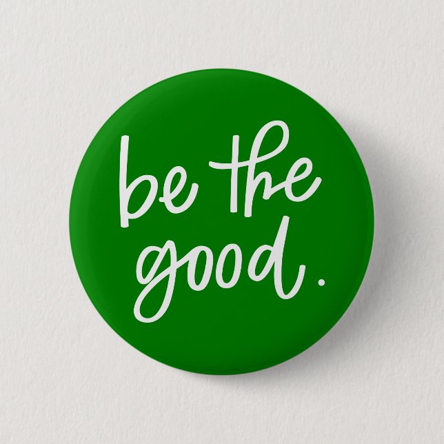 Be The Good 6 Cm Round Badge (Front)