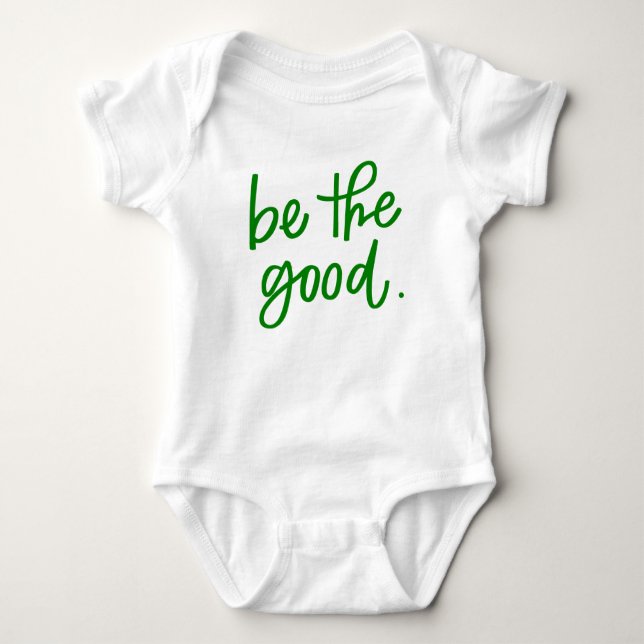 Be The Good Baby Bodysuit (Front)