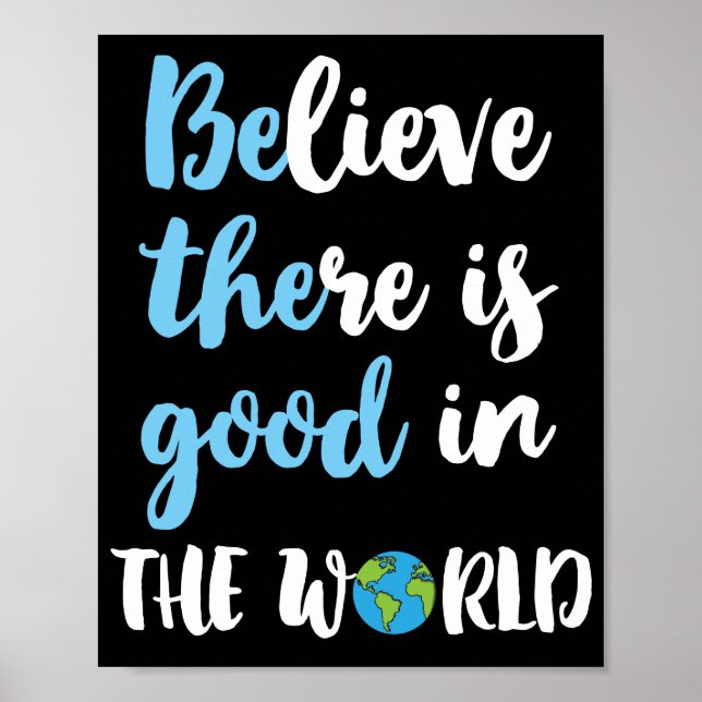 Be The Good - Believe There Is Good In The World Poster (Front)