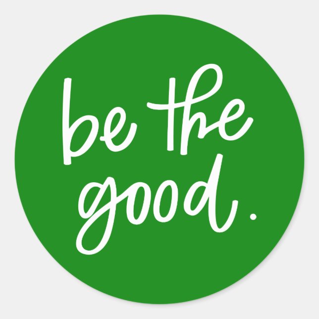 Be The Good Classic Round Sticker (Front)